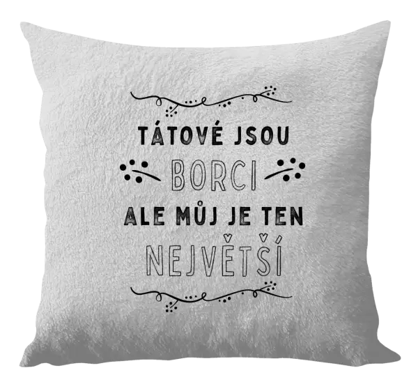 Polštář Tátové jsou borci, ale můj je ten největší