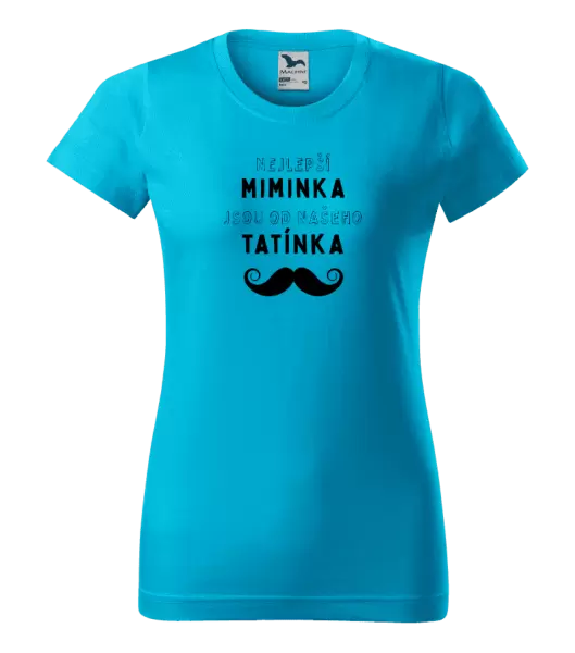 Dámské tričko Nejlepší miminka, jsou od našeho tatínka