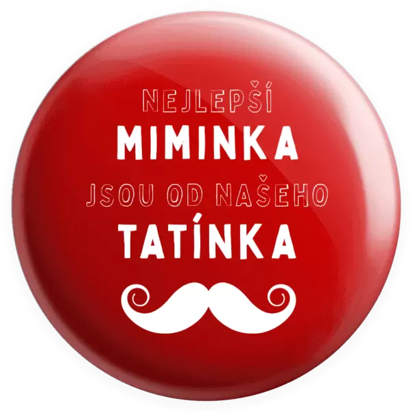 Placka Nejlepší miminka, jsou od našeho tatínka