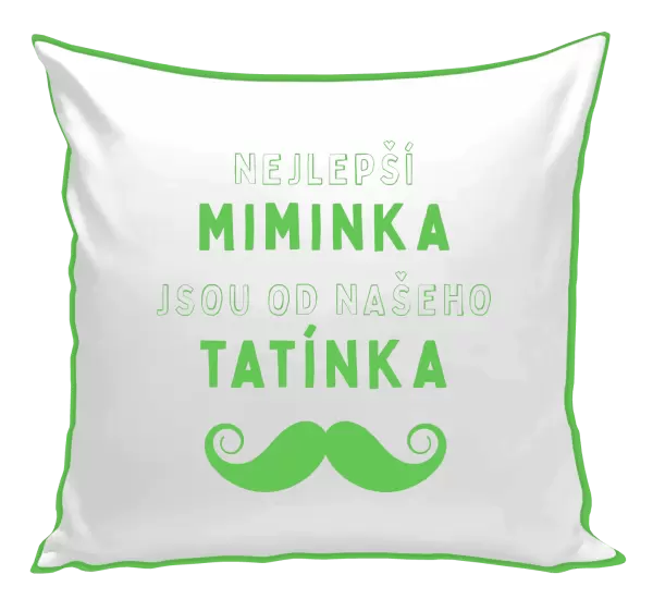 Polštář Nejlepší miminka, jsou od našeho  tatínka