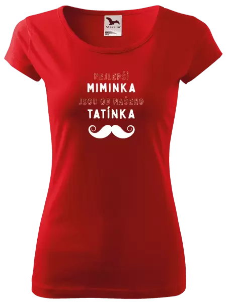Dámské tričko Nejlepší miminka, jsou od našeho  tatínka