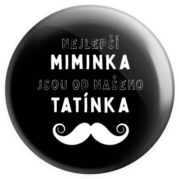Placka Nejlepší miminka, jsou od našeho tatínka