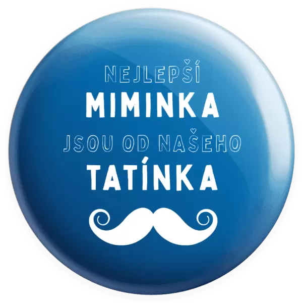 Placka Nejlepší miminka, jsou od našeho tatínka