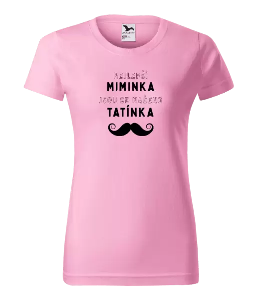Dámské tričko Nejlepší miminka, jsou od našeho tatínka