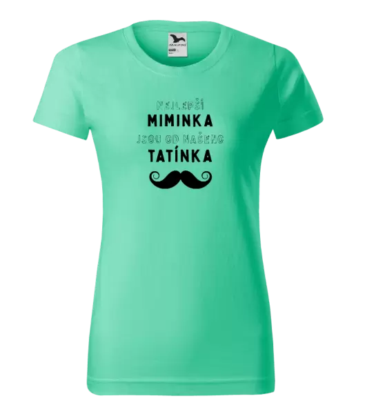 Dámské tričko Nejlepší miminka, jsou od našeho tatínka