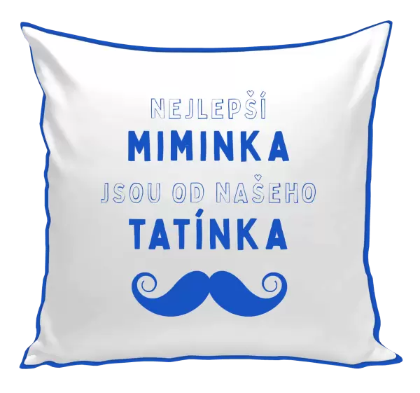 Polštář Nejlepší miminka, jsou od našeho  tatínka
