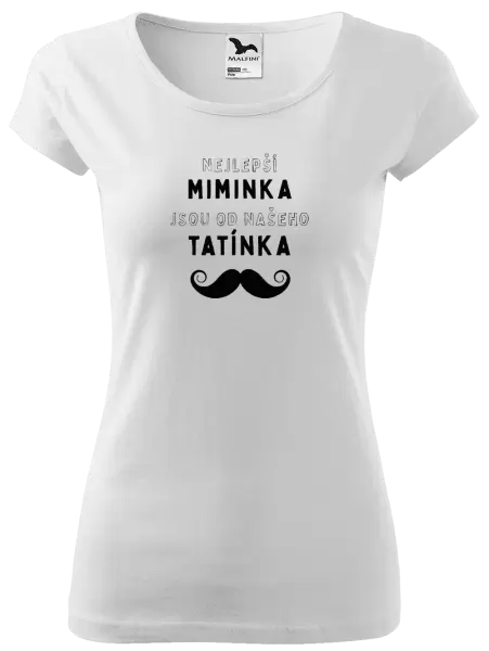 Dámské tričko Nejlepší miminka, jsou od našeho tatínka