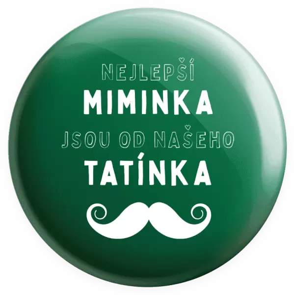 Placka Nejlepší miminka, jsou od našeho tatínka