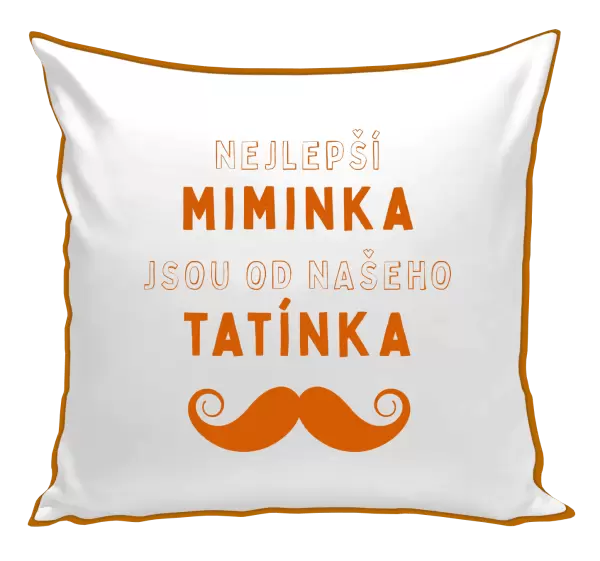 Polštář Nejlepší miminka, jsou od našeho  tatínka