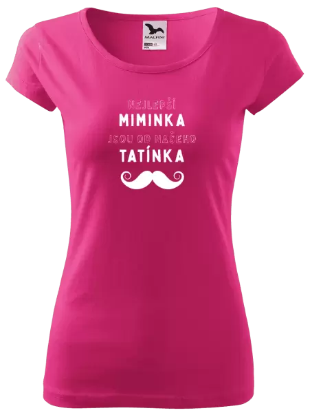 Dámské tričko Nejlepší miminka, jsou od našeho tatínka