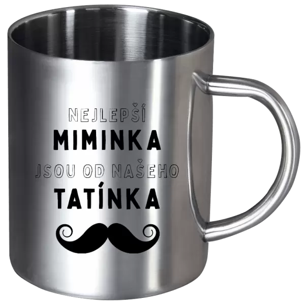Nerezový hrnek Nejlepší miminka, jsou od našeho tatínka