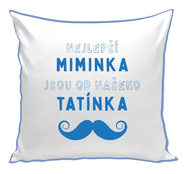 Polštář Nejlepší miminka, jsou od našeho tatínka