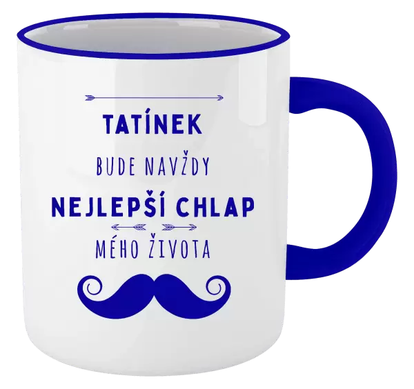 Hrnek Tatínek bude navždy nejlepší chlap mého života