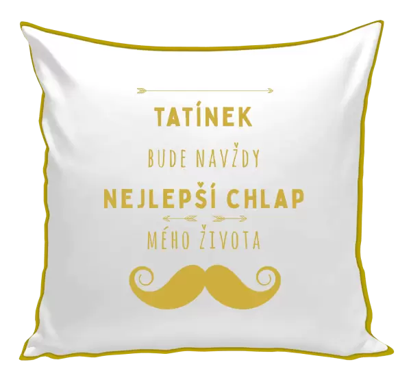 Polštář Tatínek bude navždy nejlepší chlap mého života