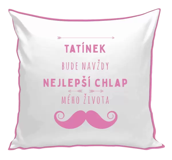 Polštář Tatínek bude navždy nejlepší chlap mého života
