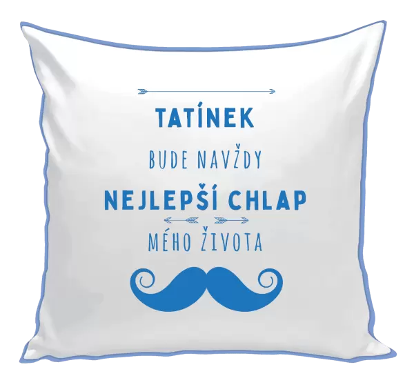 Polštář Tatínek bude navždy nejlepší chlap mého života