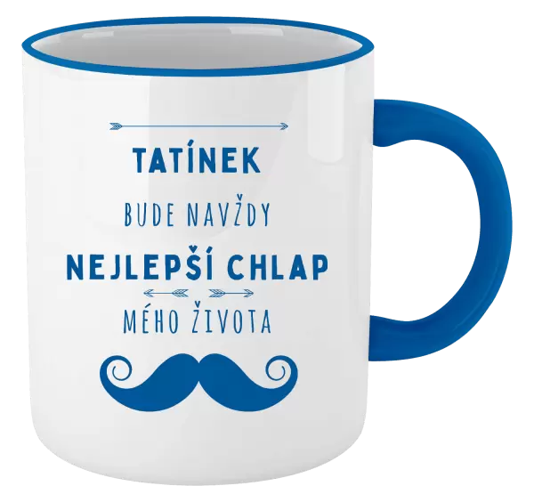 Hrnek Tatínek bude navždy nejlepší chlap mého života