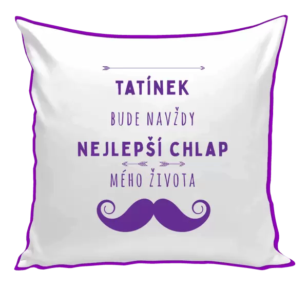 Polštář Tatínek bude navždy nejlepší chlap mého života