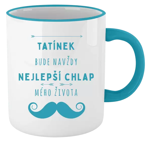 Hrnek Tatínek bude navždy nejlepší chlap mého života