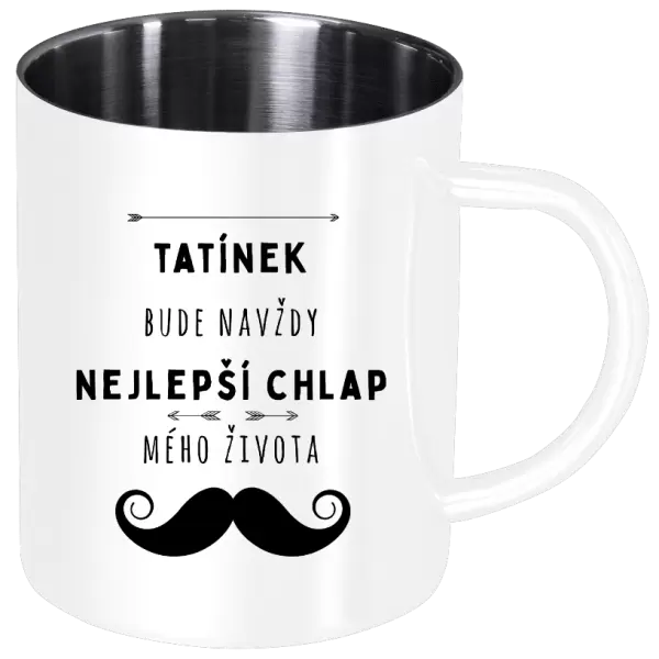 Nerezový hrnek Tatínek bude navždy nejlepší chlap mého života