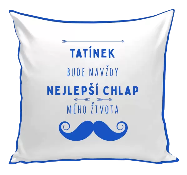 Polštář Tatínek bude navždy nejlepší chlap mého života
