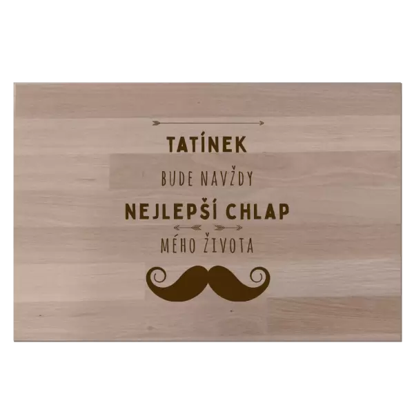 Bukové prkénko Tatínek bude navždy nejlepší chlap mého života