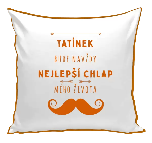 Polštář Tatínek bude navždy nejlepší chlap mého života