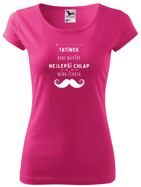 Dámské tričko Tatínek bude navždy nejlepší chlap mého života