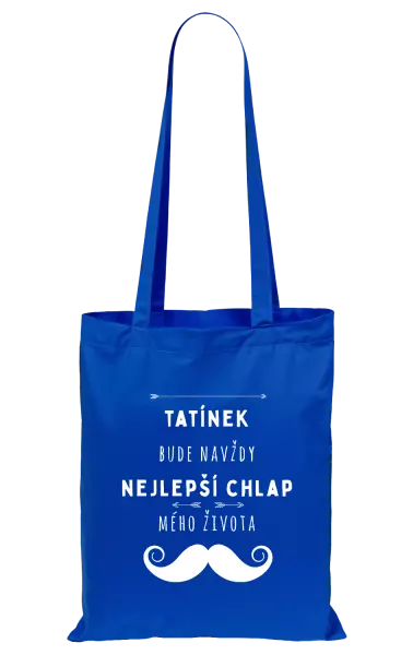 Látková taška Tatínek bude navždy nejlepší chlap mého života