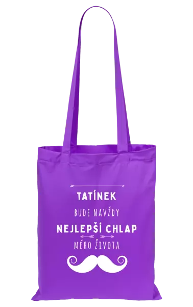 Látková taška Tatínek bude navždy nejlepší chlap mého života