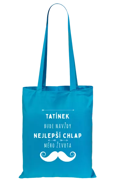 Látková taška Tatínek bude navždy nejlepší chlap mého života