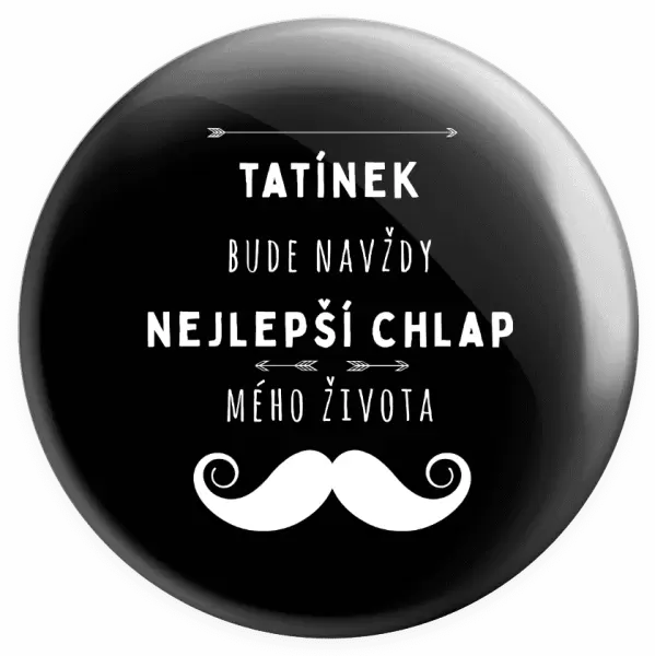 Placka Tatínek bude navždy nejlepší chlap mého života