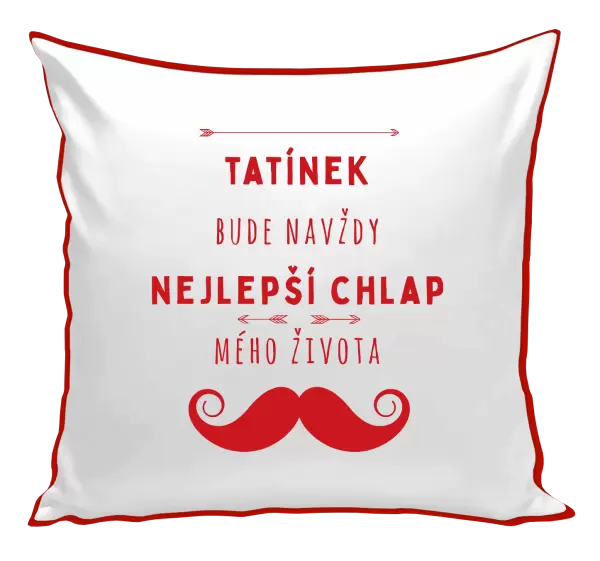 Polštář Tatínek bude navždy nejlepší chlap mého života