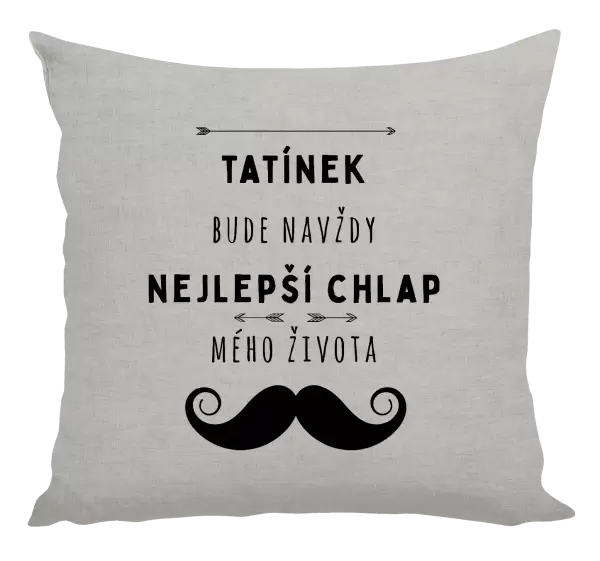 Polštář Tatínek bude navždy nejlepší chlap mého života