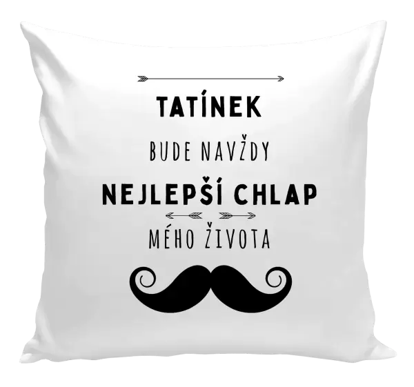 Polštář Tatínek bude navždy nejlepší chlap mého života