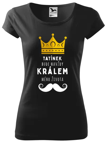 Dámské tričko Tatínek bude navždy králem mého života