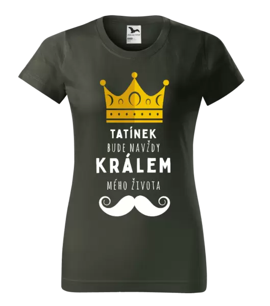 Dámské tričko Tatínek bude navždy králem mého života