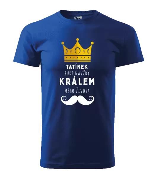 Pánské tričko Tatínek bude navždy králem mého života