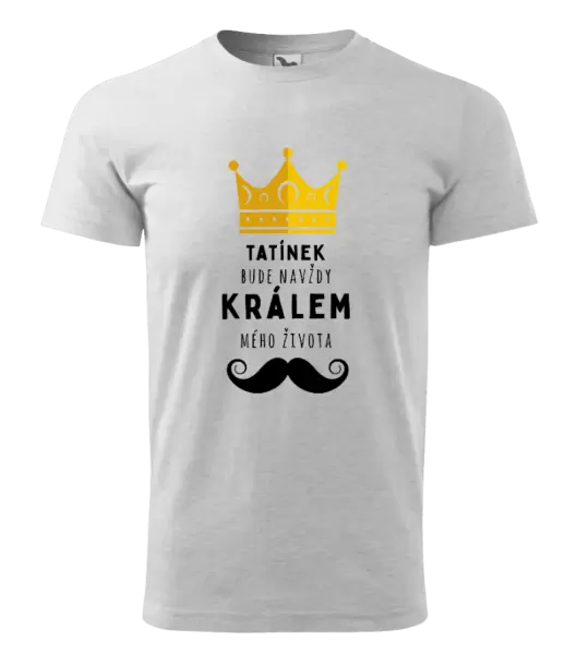 Pánské tričko Tatínek bude navždy králem mého života
