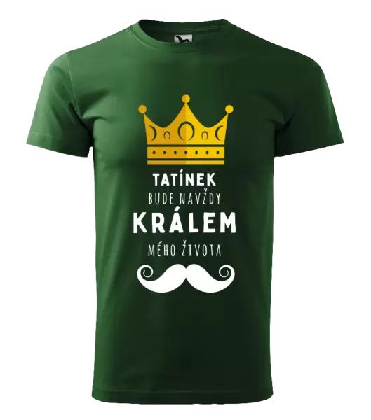 Pánské tričko Tatínek bude navždy králem mého života