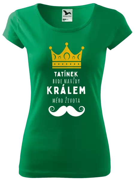 Dámské tričko Tatínek bude navždy králem mého života