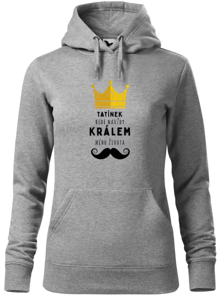 Dámská mikina Tatínek bude navždy králem mého života