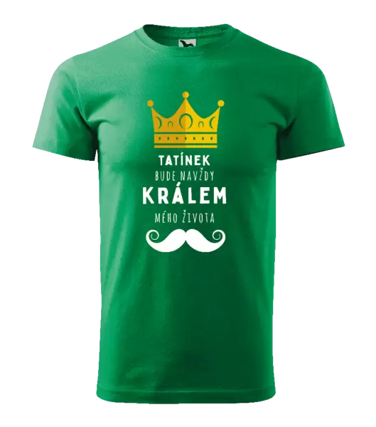Pánské tričko Tatínek bude navždy králem mého života