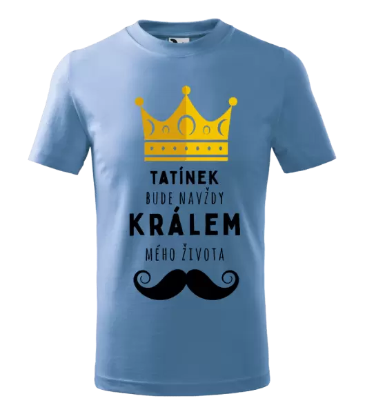 Dětské tričko Tatínek bude navždy králem mého života