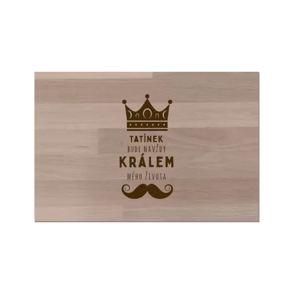 Bukové prkénko Tatínek bude navždy králem mého života