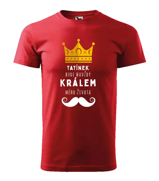 Pánské tričko Tatínek bude navždy králem mého života
