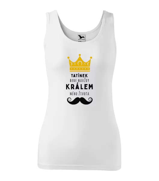 Dámské tílko Tatínek bude navždy králem mého života