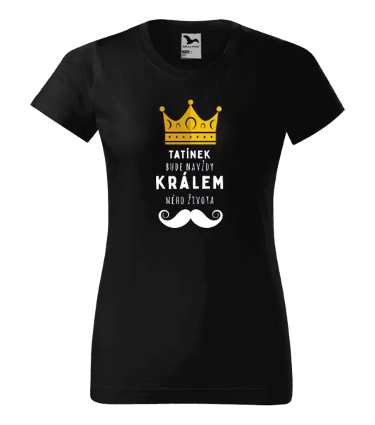 Dámské tričko Tatínek bude navždy králem mého života