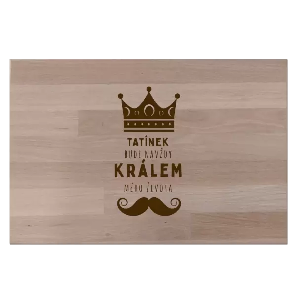 Bukové prkénko Tatínek bude navždy králem mého života