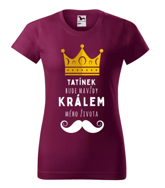 Dámské tričko Tatínek bude navždy králem mého života